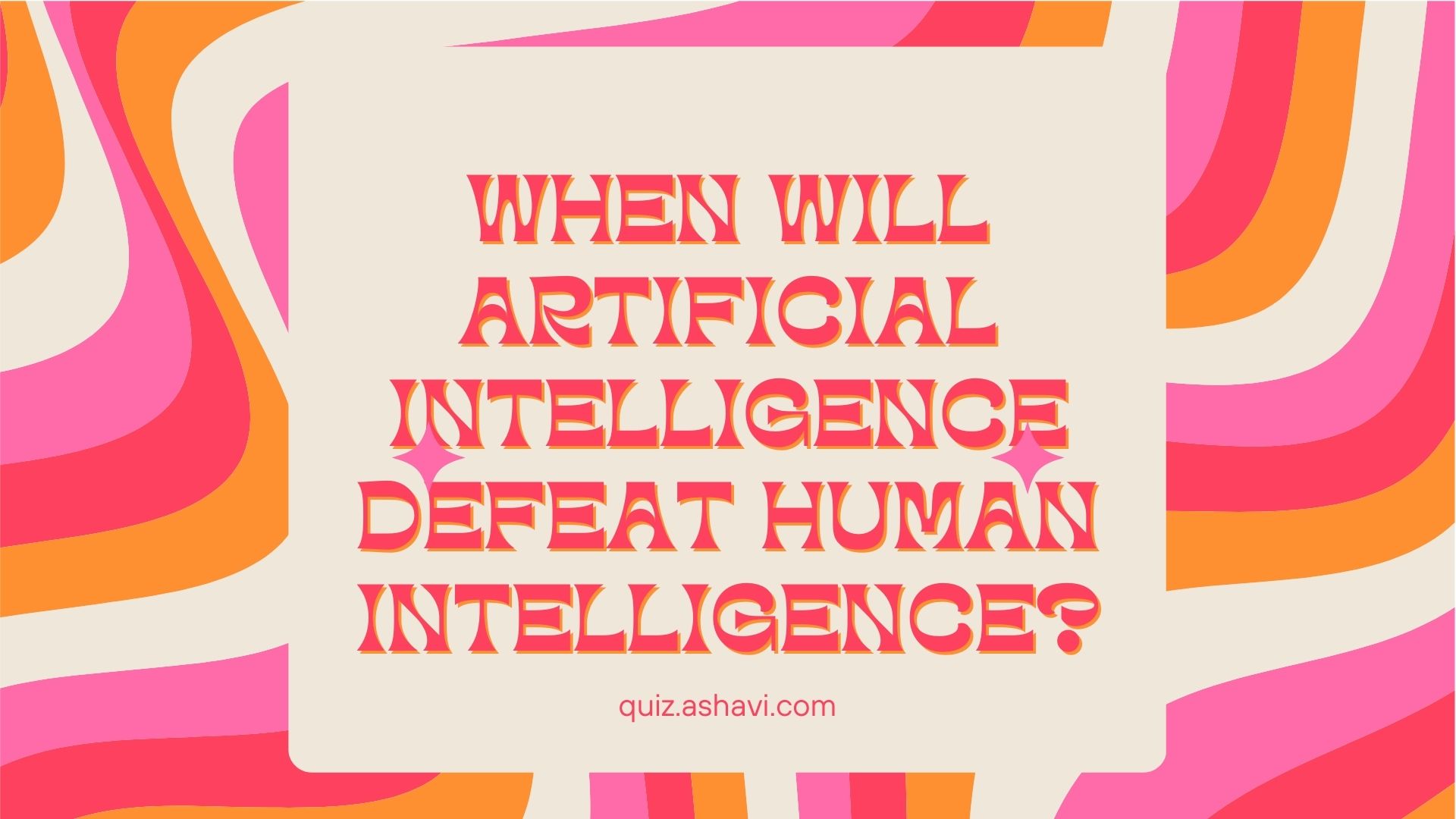 When Will Artificial Intelligence Defeat Human Intelligence?